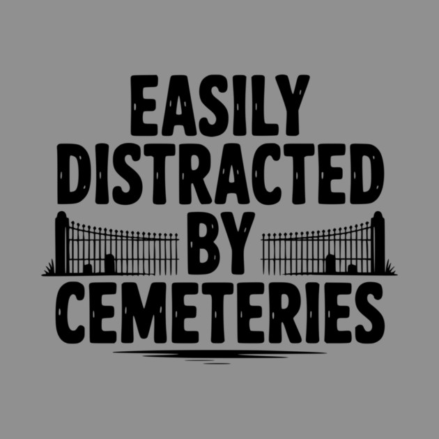 Easily Distracted by Cemeteries by Frank Ring