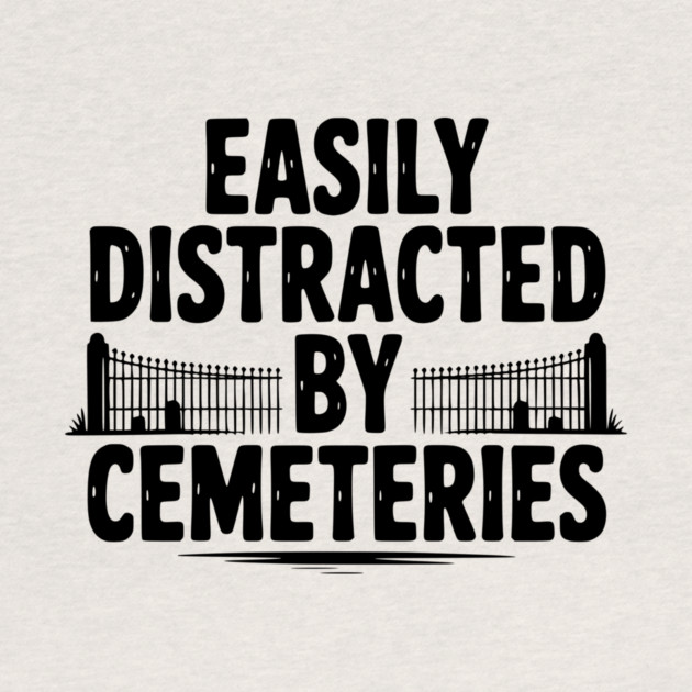Easily Distracted by Cemeteries by Frank Ring