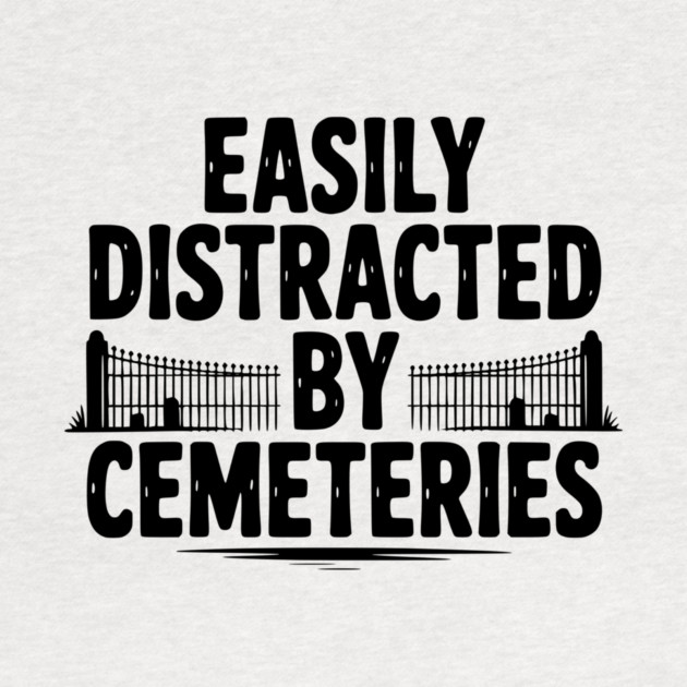 Easily Distracted by Cemeteries by Frank Ring