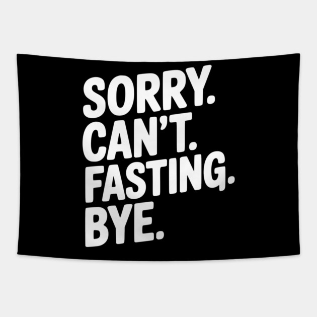Sorry. Can't. Fasting. Bye. Tapestry by Frank Ring