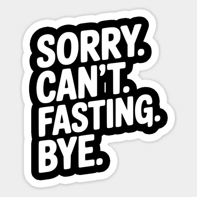 Sorry. Can't. Fasting. Bye. Magnet by Frank Ring