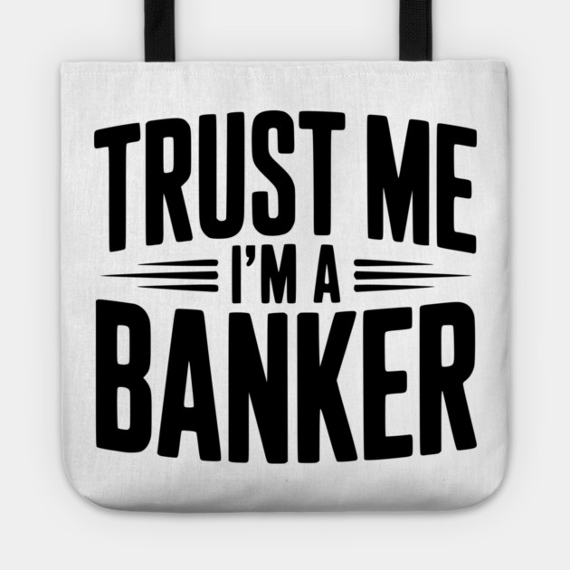 Trust Me I'm a Banker Tote by Frank Ring