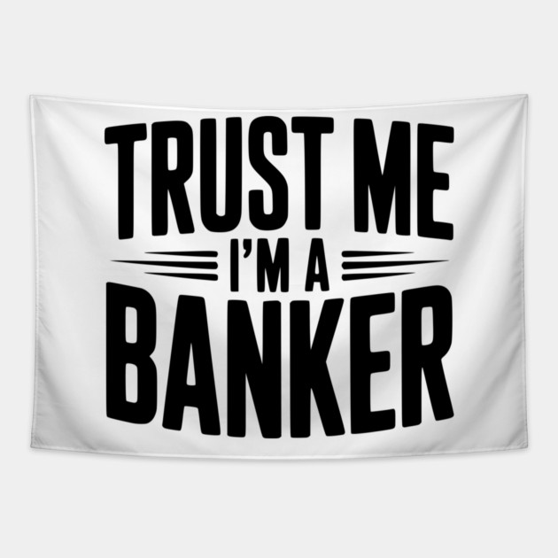 Trust Me I'm a Banker Tapestry by Frank Ring