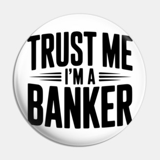 Trust Me I'm a Banker Pin