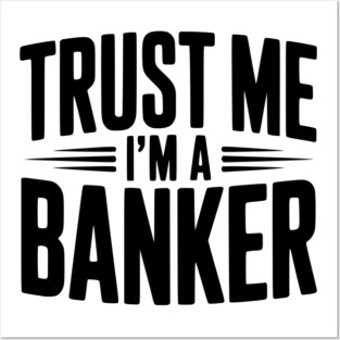 Trust Me I'm a Banker Posters and Art