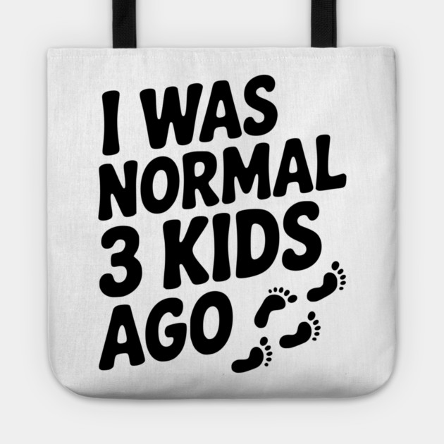 I Was Normal 3 Kids Ago Tote by Frank Ring