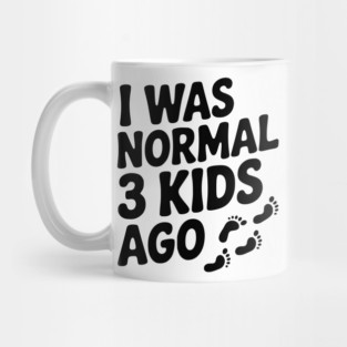 I Was Normal 3 Kids Ago Mug