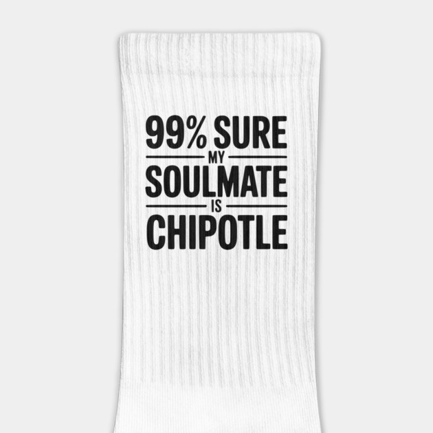 99% Sure My Soulmate is Chipotle by Frank Ring