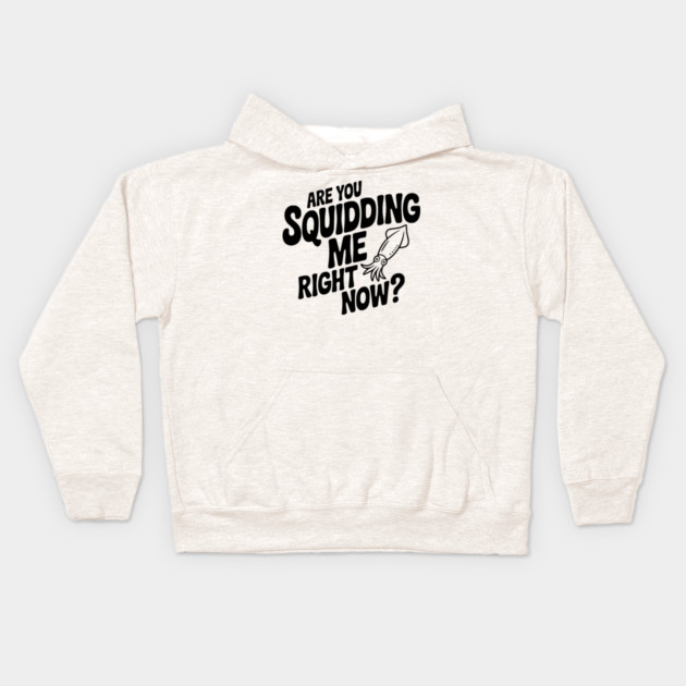 Are You Squidding Me Right Now? Kids Hoodie by Frank Ring