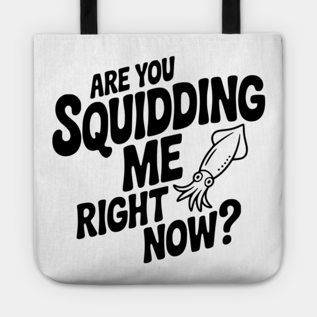Are You Squidding Me Right Now? Tote by Frank Ring