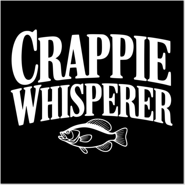Crappie Whisperer Wall Art by Frank Ring