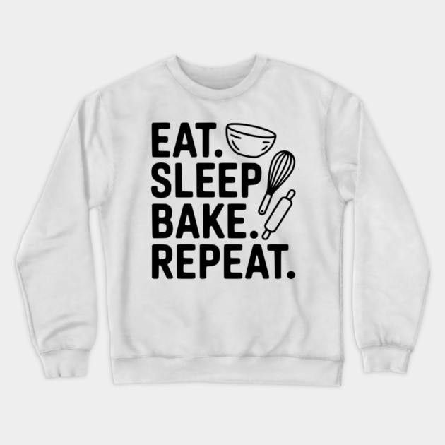 Eat . Sleep. Bake. Repeat. Crewneck Sweatshirt by Frank Ring