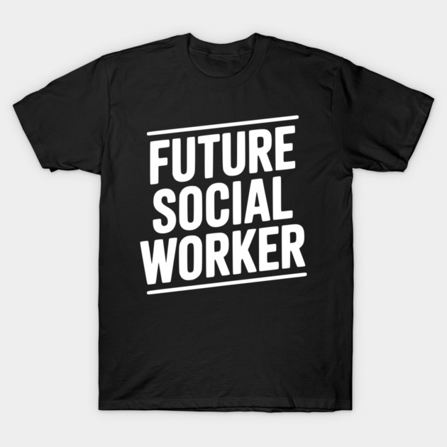 Future Social Worker T-Shirt by Frank Ring
