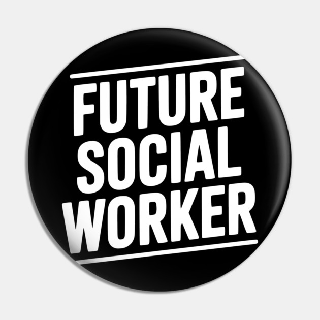 Future Social Worker Pin by Frank Ring