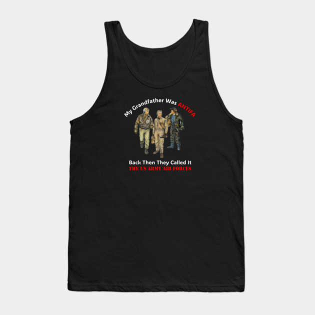 My Grandfather Was ANTIFA, Back Then They Called It The US Army Air Forces Tank Top by Charles's Store 8