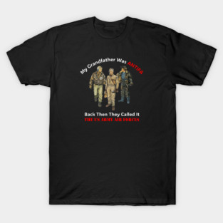 My Grandfather Was ANTIFA, Back Then They Called It The US Army Air Forces T-Shirt