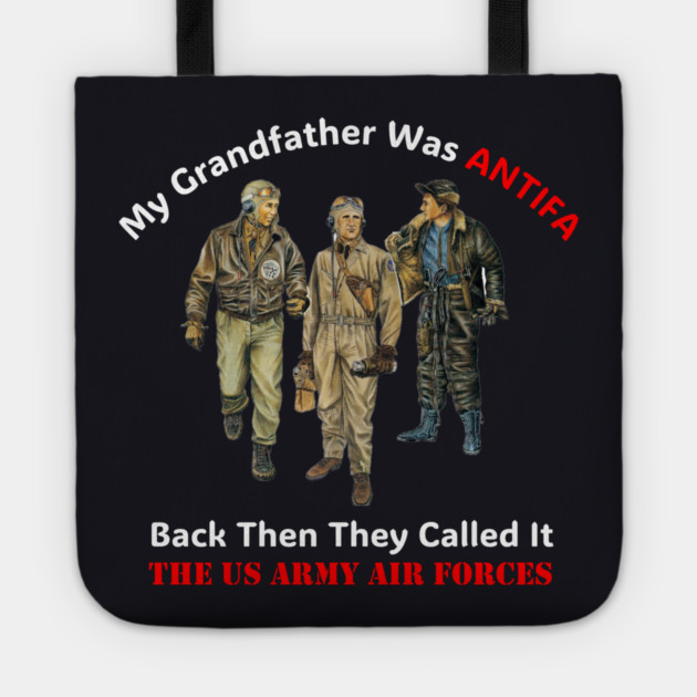 My Grandfather Was ANTIFA, Back Then They Called It The US Army Air Forces Tote by Charles's Store 8