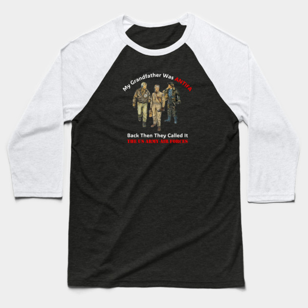 My Grandfather Was ANTIFA, Back Then They Called It The US Army Air Forces Baseball T-Shirt by Charles's Store 8