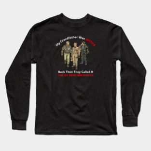 My Grandfather Was ANTIFA, Back Then They Called It The US Army Air Forces Long Sleeve T-Shirt
