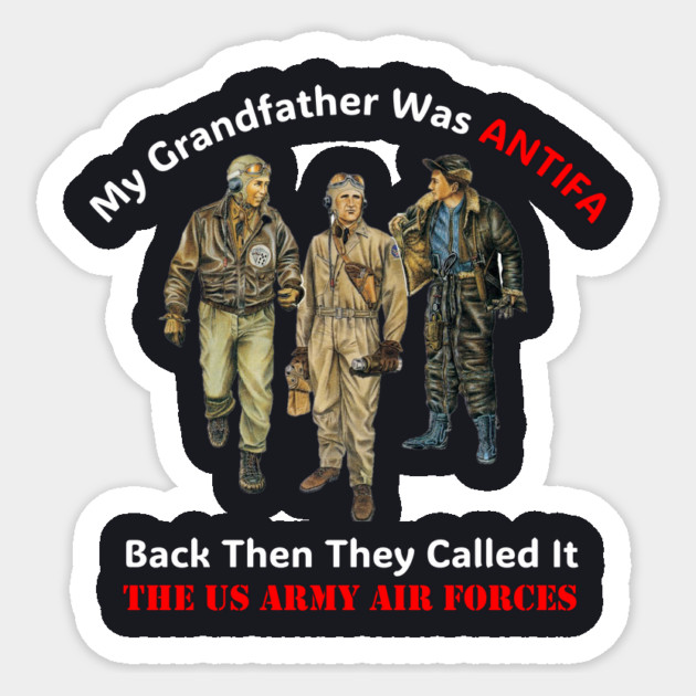 My Grandfather Was ANTIFA, Back Then They Called It The US Army Air Forces Sticker by Charles's Store 8