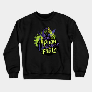 You Poor Simple Fools Maleficent Evil Queen Dragon Style Crewneck Sweatshirt
