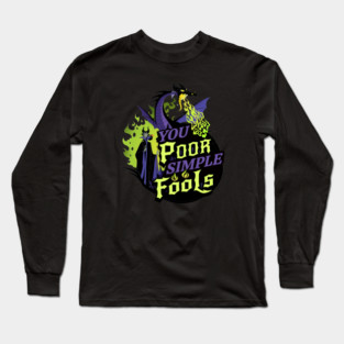 You Poor Simple Fools Maleficent Evil Queen Dragon Style Long Sleeve T-Shirt
