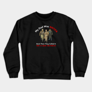 My Dad Was ANTIFA, Back Then They Called It The US Army Air Forces Crewneck Sweatshirt