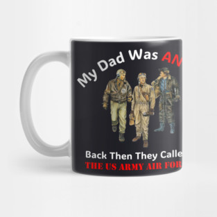 My Dad Was ANTIFA, Back Then They Called It The US Army Air Forces Mug