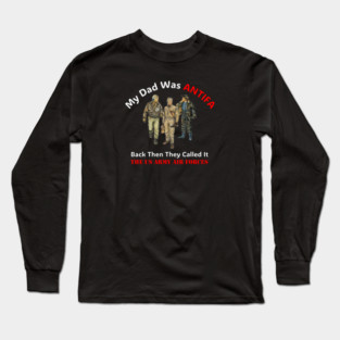 My Dad Was ANTIFA, Back Then They Called It The US Army Air Forces Long Sleeve T-Shirt
