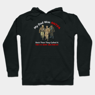 My Dad Was ANTIFA, Back Then They Called It The US Army Air Forces Hoodie