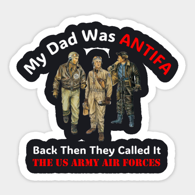 My Dad Was ANTIFA, Back Then They Called It The US Army Air Forces Magnet by Charles's Store 8