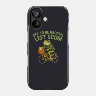 Off To Be Radical Left Scum Phone Case