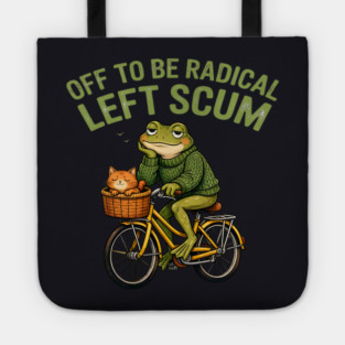 Off To Be Radical Left Scum Tote