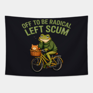 Off To Be Radical Left Scum Tapestry