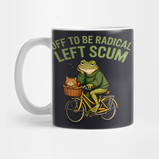 Off To Be Radical Left Scum by Charles's Store 8