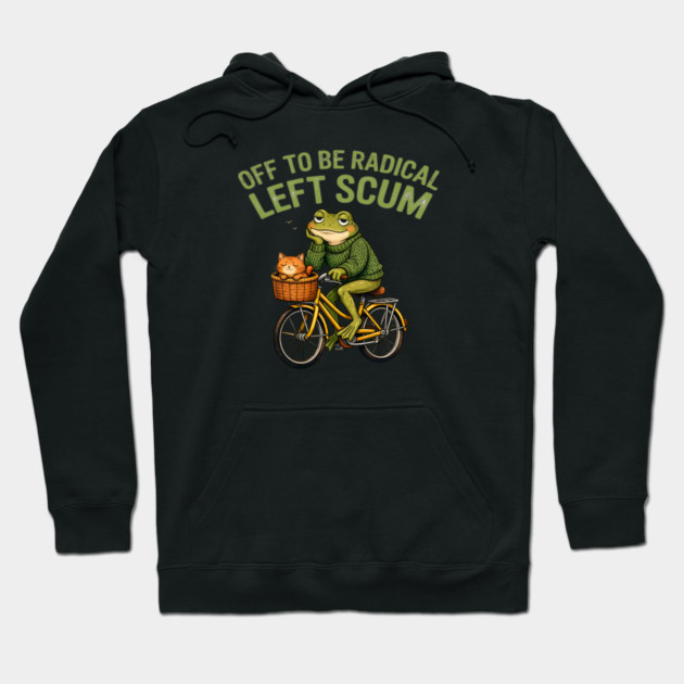 Off To Be Radical Left Scum Hoodie by Charles's Store 8