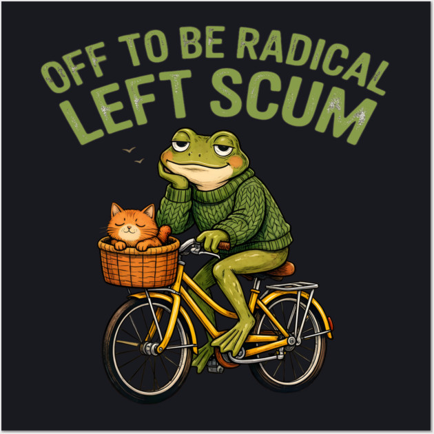 Off To Be Radical Left Scum Wall Art by Charles's Store 8