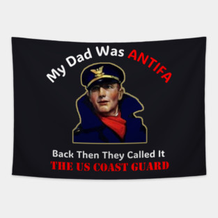 My Dad Was ANTIFA, Back Then They Called It The US Coast Guard Tapestry