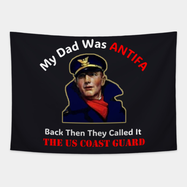 My Dad Was ANTIFA, Back Then They Called It The US Coast Guard Tapestry by Charles's Store 8