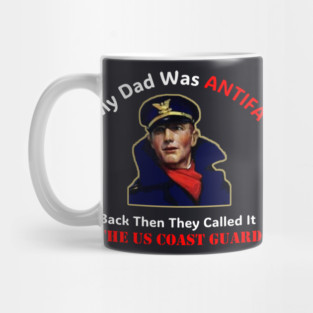 My Dad Was ANTIFA, Back Then They Called It The US Coast Guard Mug