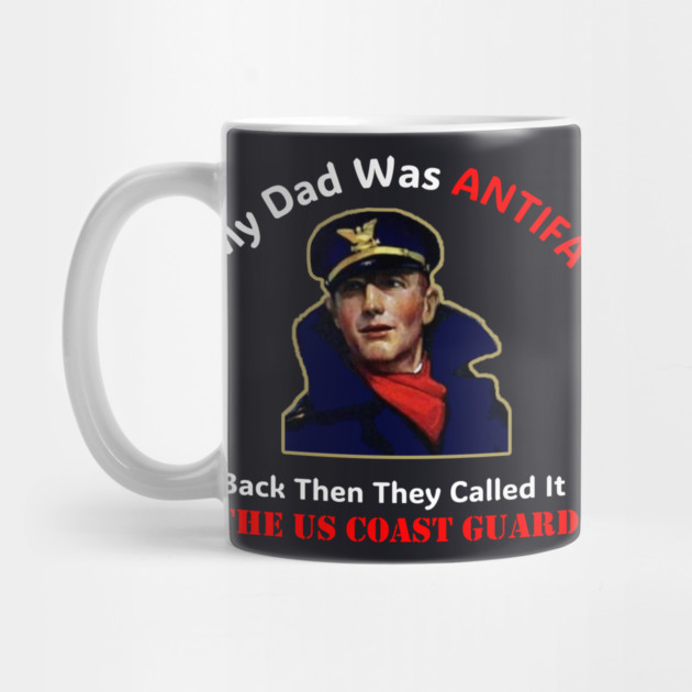 My Dad Was ANTIFA, Back Then They Called It The US Coast Guard by Charles's Store 8