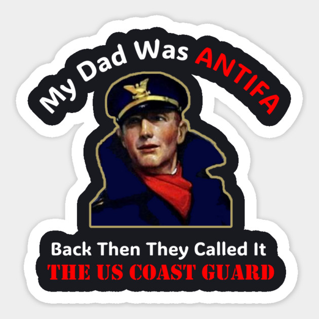 My Dad Was ANTIFA, Back Then They Called It The US Coast Guard Magnet by Charles's Store 8