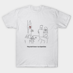 They Dion't Know I Run OpenClaw T-Shirt