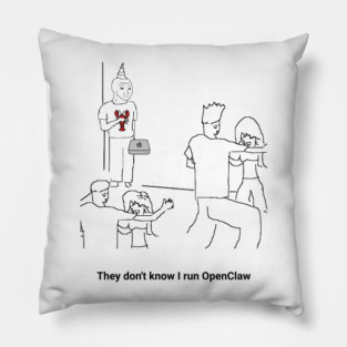They Dion't Know I Run OpenClaw Pillow