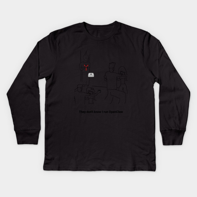 They Dion't Know I Run OpenClaw Kids Long Sleeve T-Shirt by Claw Tees