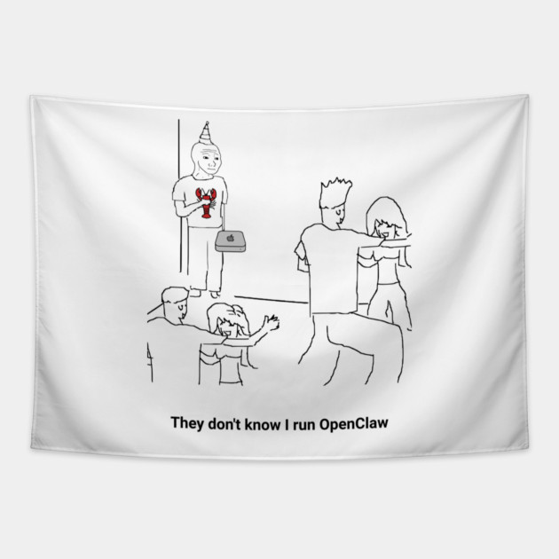 They Dion't Know I Run OpenClaw Tapestry by Claw Tees