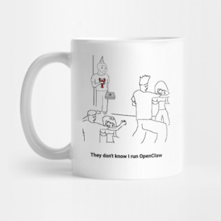 They Dion't Know I Run OpenClaw Mug