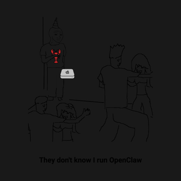 They Dion't Know I Run OpenClaw by Claw Tees