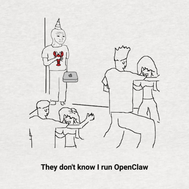 They Dion't Know I Run OpenClaw by Claw Tees