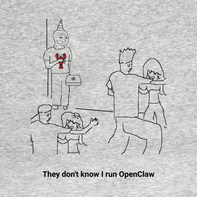 They Dion't Know I Run OpenClaw by Claw Tees